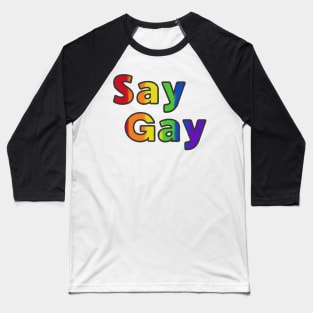 Say gay lgbt pride Baseball T-Shirt